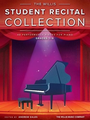 The Willis Student Recital Collection: 40 Performance Pieces for Piano, Grades 1-6