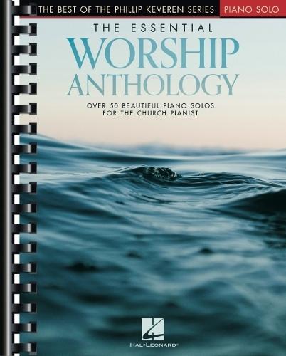 The Essential Worship Anthology: The Best of the Phillip Keveren Series