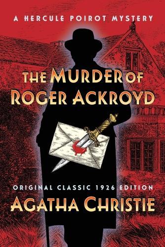 The Murder of Roger Ackroyd (Original Classic 1926 Edition): A Hercule Poirot Mystery