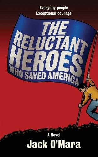 The Reluctant Heroes: Who Saved America