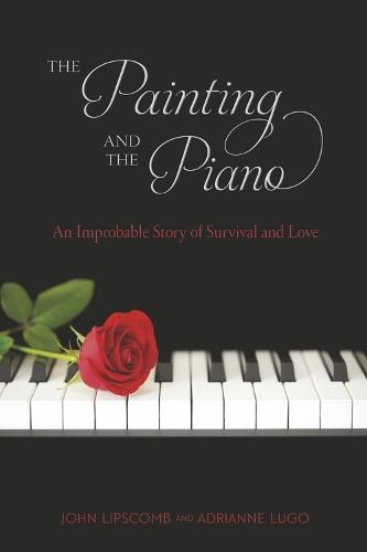 The Painting and The Piano: An Improbable Story of Survival and Love