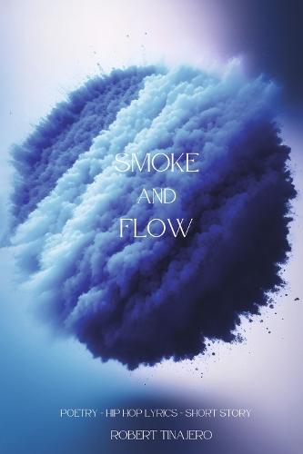 Smoke and Flow: Poetry, Hip Hop Lyrics, and a Short Story