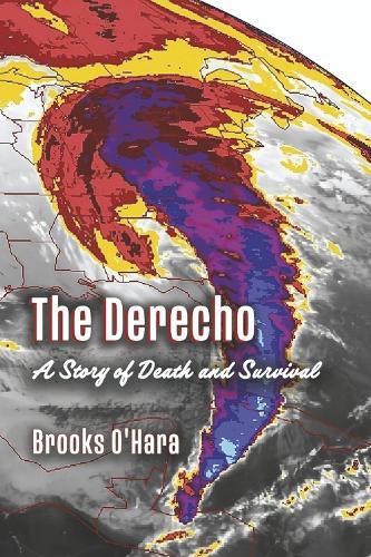 The Derecho: A Story of Death and Survival