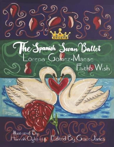 The Spanish Swan Ballet: Faith's Wish