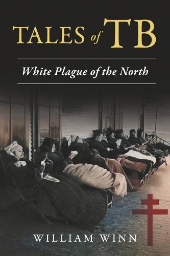 Tales of TB: White Plague of the North