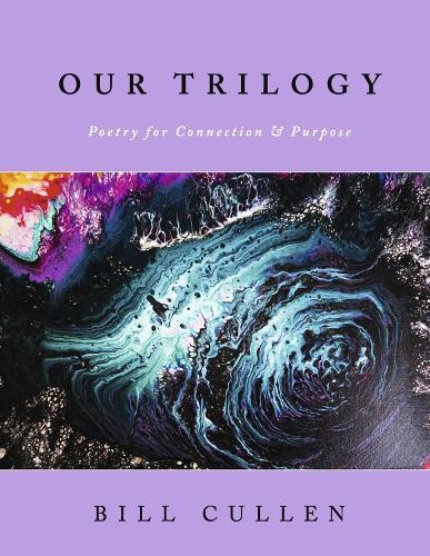 Our Trilogy: Poetry for Connection & Purpose