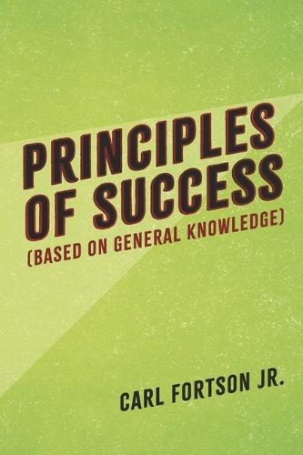 Principles Of Success: Based On General Knowledge