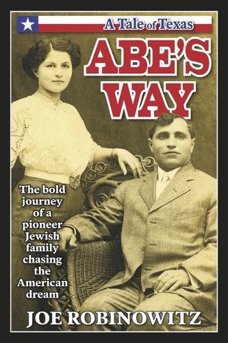 ABE'S WAY: The bold journey of a pioneer Jewish family chasing the American dream