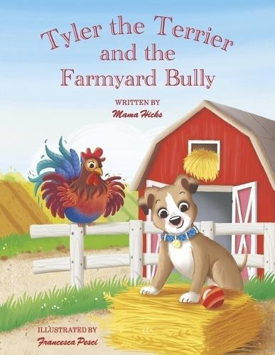Tyler the Terrier: and the Farmyard Bully