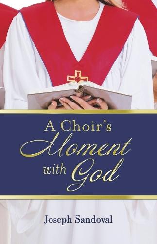 A Choir's Moment with God: Prayers for church choirs entering worship