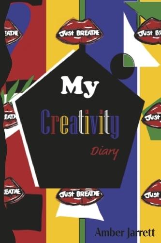 My Creative Diary: Loose the Creative Block and Get Inspired