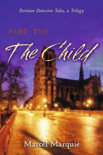 Parisian Detective Tales, a Trilogy: Part Two: The Child