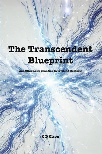 The Transcendent Blueprint: And Other Laws Changing Everything We Know