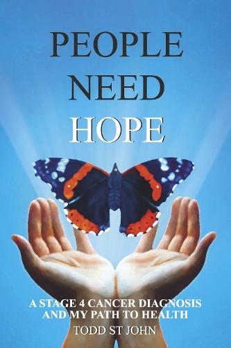 People Need Hope: A Stage 4 Cancer Diagnosis and My Path to Health