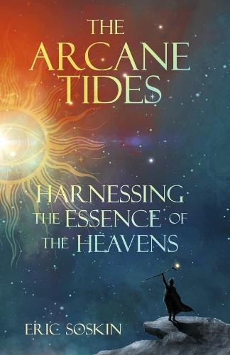 The Arcane Tides: Harnessing The Essence of The Heavens