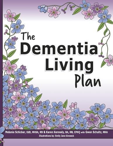 The Dementia Living Plan: Until There is a Cure, We Must Manage the Care