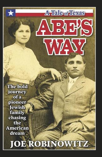 ABE'S WAY: The bold journey of a pioneer Jewish family chasing the American dream