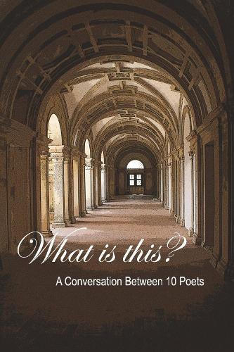 What is this?: A Conversation Between 10 Poets