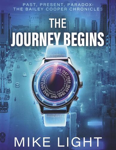 Past, Present, Paradox: The Bailey Cooper Chronicles: The Journey Begins