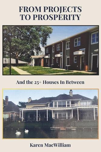 FROM PROJECTS TO PROSPERITY: AND THE 25+ HOUSES IN BETWEEN