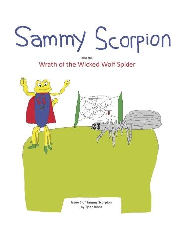 Sammy Scorpion and the Wrath of the Wicked Wolf Spider