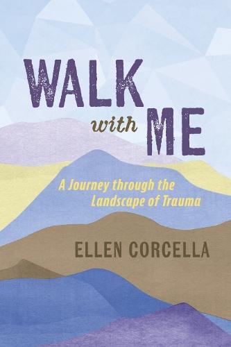 Walk with Me: A Journey through the Landscape of Trauma