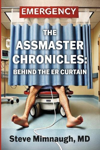 The AssMaster Chronicles:: Behind The ER Curtain