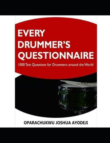Every Drummer's Questionnaire (EDQ): 1000 Test Questions For Drummers Around The World
