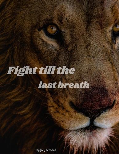 Fight till the last breath