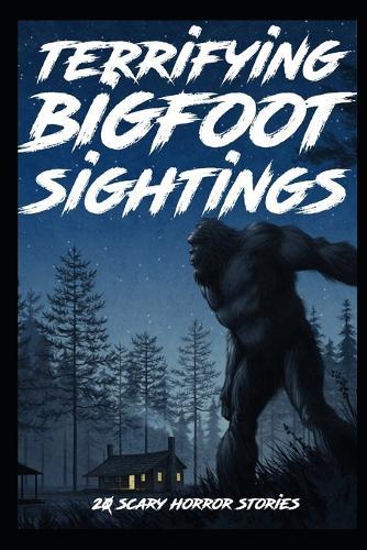 TERRIFYING SCARY Bigfoot Sightings Horror Stories