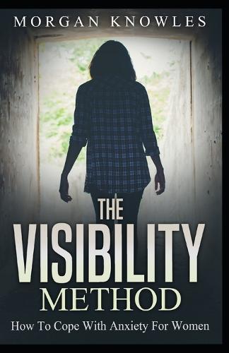 The VISIBILITY Method: How to Cope with Anxiety For Women
