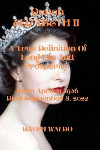 Queen Elizabeth II: True Definition Of Long Life And Prosperity