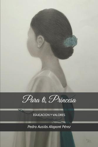 Para ti, Princesa.: Educacion y valores.