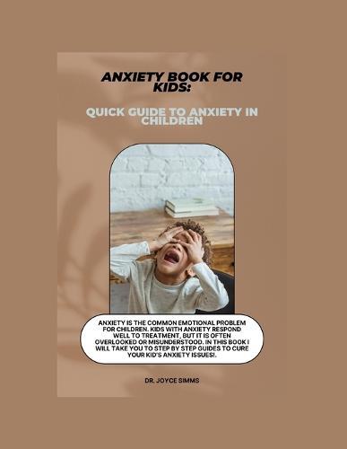 Anxiety book for kids: Quick Guide to Anxiety in Kids