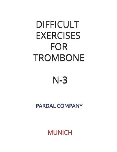 Difficult Exercises for Trombone N-3: Munich