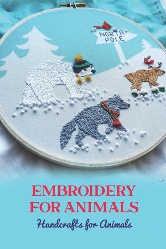 Embroidery for Animals: Handcrafts for Animals