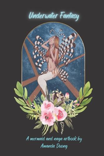 Underwater Fantasy: A Mermaid and Naga Artbook by Amanda Duong