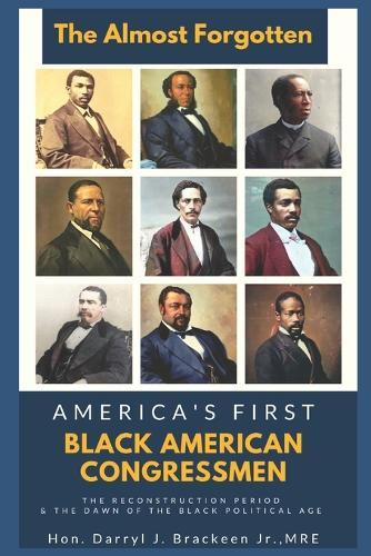 The Almost Forgotten: America's First Black American Congressmen