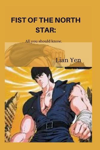 Fist of the north star.: All you should know.