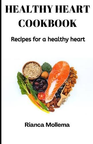 Healthy Heart Cookbook: Recipes for a healthy heart