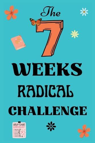 The 7 Weeks Radical Challenge