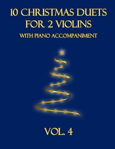 10 Christmas Duets for 2 Violins with Piano Accompaniment: Vol. 4