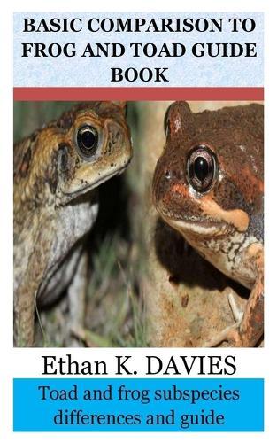 Basic Comparison to Frog and Toad Guide Book: Toad and frog subspecies differences and guide