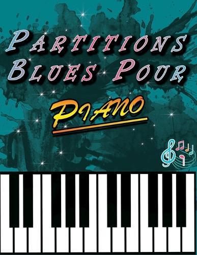 Partition Blues pour Piano: 20 Les Plus Beaux Partitions Standards Blues pour Piano Solo