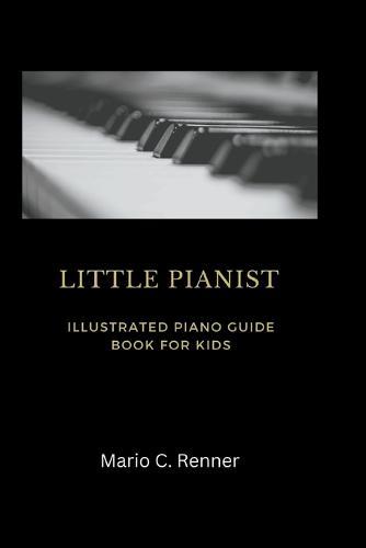 Little Pianist: Illustrated piano guide book for kids