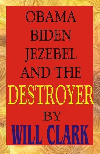Obama, Biden, Jezebel and the Destroyer