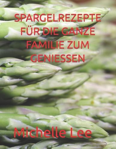 Spargelrezepte Für Die Ganze Familie Zum Geniessen
