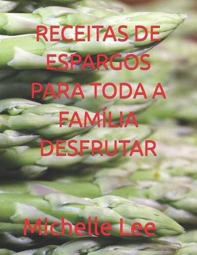 Receitas de Espargos Para Toda a Família Desfrutar