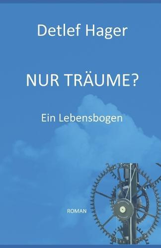 Nur Träume?: Ein Lebensbogen