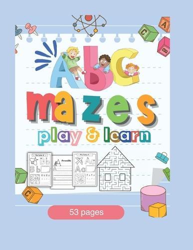 abc mazes: play and learn 53 pages